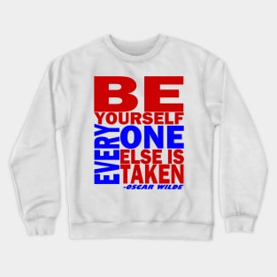 BE YOURSELF...EVERYONE ELSE IS TAKEN Crewneck Sweatshirt